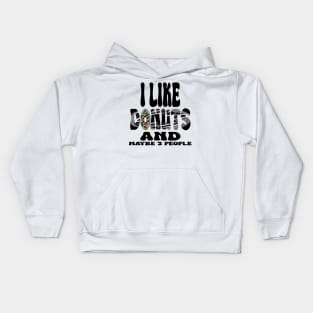 I Like Donuts and Maybe 3 People Kids Hoodie